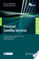 Personal Satellite Services [E-Book] : Third International ICST Conference, PSATS 2011, Malaga, Spain, February 17-18, 2011, Revised Selected Papers /