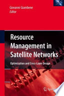 Resource Management in Satellite Networks [E-Book] : Optimization and Cross-Layer Design /