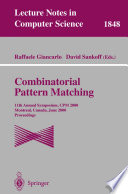 Combinatorial Pattern Matching [E-Book] : 11th Annual Symposium, CPM 2000 Montreal, Canada, June 21–23, 2000 Proceedings /