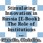 Stimulating Innovation in Russia [E-Book]: The Role of Institutions and Policies /