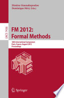 FM 2012: Formal Methods [E-Book]: 18th International Symposium, Paris, France, August 27-31, 2012. Proceedings /