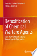 Detoxification of Chemical Warfare Agents [E-Book] : From WWI to Multifunctional Nanocomposite Approaches /