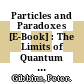 Particles and Paradoxes [E-Book] : The Limits of Quantum Logic /