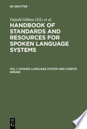 Handbook of standards and resources for spoken language systems. Volume 1, Spoken language system and corpus design [E-Book] /