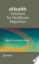 eHealth Solutions for Healthcare Disparities [E-Book] /