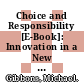 Choice and Responsibility [E-Book]: Innovation in a New Context /