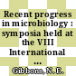 Recent progress in microbiology : symposia held at the VIII International Congress for Microbiology, Montreal, [August 20-24], 1962.