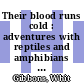 Their blood runs cold : adventures with reptiles and amphibians [E-Book] /