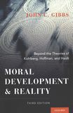 Moral development and reality : beyond the theories of Kohlberg, Hoffmann, and Haidt /