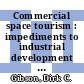 Commercial space tourism : impediments to industrial development and strategic communication solutions [E-Book] /