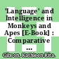 'Language' and Intelligence in Monkeys and Apes [E-Book] : Comparative Developmental Perspectives /