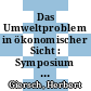 Das Umweltproblem in ökonomischer Sicht : Symposium : Kiel, 1973.