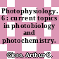 Photophysiology. 6 : current topics in photobiology and photochemistry.