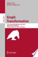 Graph Transformation [E-Book] : 7th International Conference, ICGT 2014, Held as Part of STAF 2014, York, UK, July 22-24, 2014. Proceedings /