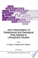 Joint Interpretation of Geophysical and Geological Data Applied to Lithospheric Studies [E-Book] /