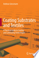 Coating Substrates and Textiles [E-Book] : A Practical Guide to Coating and Laminating Technologies /