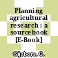Planning agricultural research : a sourcebook [E-Book] /