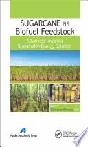 Sugarcane as biofuel feedstock : advances toward a sustainable energy solution [E-Book] /