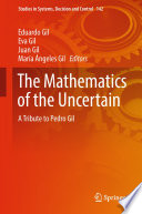 The Mathematics of the Uncertain [E-Book] : A Tribute to Pedro Gil /
