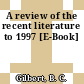 A review of the recent literature to 1997 [E-Book]