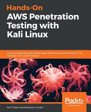 Hands-on AWS penetration testing with Kali Linux : set up a virtual lab and pentest major AWS services, including EC2, S3, Lambda, and CloudFormation [E-Book] /