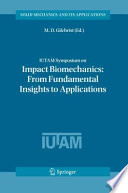 IUTAM Symposium on Impact Biomechanics: From Fundamental Insights to Applications [E-Book] /