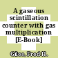 A gaseous scintillation counter with gas multiplication [E-Book]