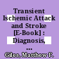 Transient Ischemic Attack and Stroke [E-Book] : Diagnosis, Investigation and Management /