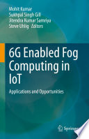 6G Enabled Fog Computing in IoT [E-Book] : Applications and Opportunities /