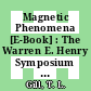 Magnetic Phenomena [E-Book] : The Warren E. Henry Symposium on Magnetism, in Commemoration of His 80th Birthday and His Work in Magnetism, Washington, DC, August 15–16, 1988 /