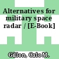 Alternatives for military space radar / [E-Book]