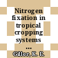 Nitrogen fixation in tropical cropping systems / [E-Book]