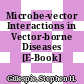 Microbe-vector Interactions in Vector-borne Diseases [E-Book] /