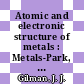 Atomic and electronic structure of metals : Metals-Park, OH, 29.10.1966-30.10.1966.