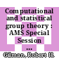 Computational and statistical group theory : AMS Special Session Geometric Group Theory, April 21-22, 2001, Las Vegas, Nevada, AMS Special Session Computational Group Theory, April 28-29, 2001, Hoboken, New Jersey [E-Book] /
