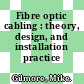 Fibre optic cabling : theory, design, and installation practice /