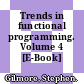 Trends in functional programming. Volume 4 [E-Book] /