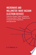 Microwave and millimeter-wave vacuum electron devices : inductive output tubes, klystrons, traveling-wave tubes, magnetrons, crossed-field amplifiers, and gyrotrons [E-Book] /