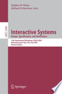 Interactive Systems. Design Specification, and Verification [E-Book] / 12th International Workshop, DSVIS 2005, Newcastle upon Tyne, UK, July 13-15, 2005, Revised Papers