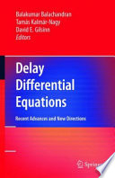Delay Differential Equations [E-Book] : Recent Advances and New Directions /