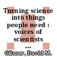 Turning science into things people need : voices of scientists working in industry [E-Book] /