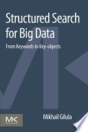 Structured search for big data : from keywords to key-objects [E-Book] /