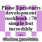 Plone 3 products development cookbook : 70 simple but incredibly effective recipes for creating your own feature rich, modern Plone add-on products by diving into its development framework [E-Book] /