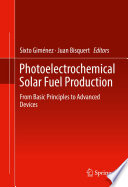 Photoelectrochemical solar fuel production : from basic principles to advanced devices [E-Book] /