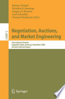 Negotiation, Auctions, and Market Engineering [E-Book] : International Seminar, Dagstuhl Castle, Germany, November 12-17, 2006, Revised Selected Papers /