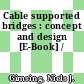 Cable supported bridges : concept and design [E-Book] /