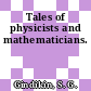 Tales of physicists and mathematicians.