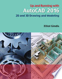 Up and running with AutoCAD 2016 : 2D and 3D drawing and modeling [E-Book] /