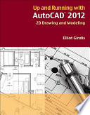 Up and running with AutoCAD 2012. 2D drawing and modeling [E-Book] /
