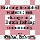 Braving troubled waters : sea change in a Dutch fishing community [E-Book] /